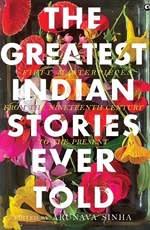 Book cover of The Greatest Indian Stories Ever Told, edited by Arunava Sinha