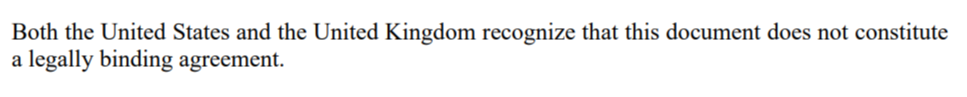“Both the United States and the United Kingdom recognise that this document does not constitute a legally binding agreement”, the deal reads